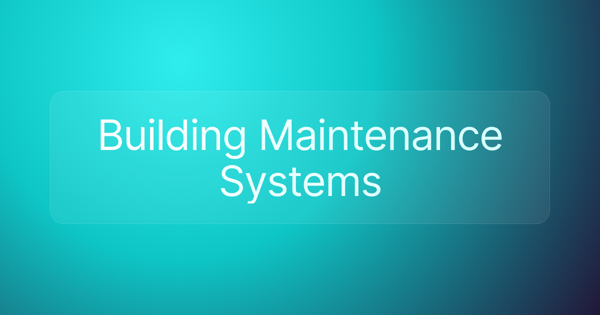Building Maintenance Systems
