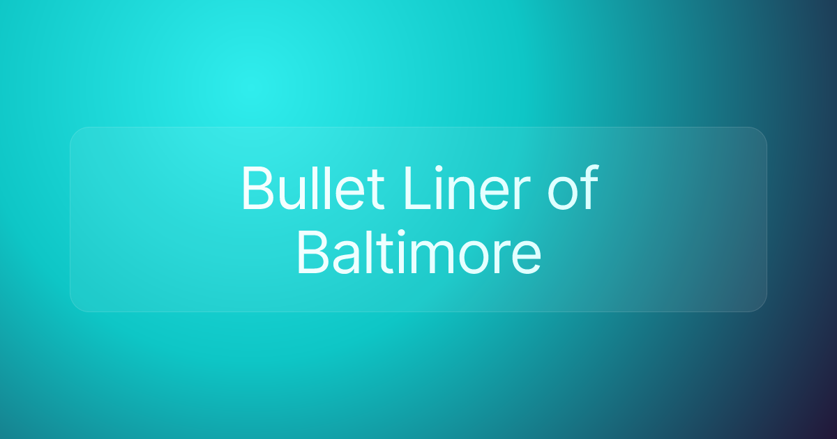 Bullet Liner of Baltimore