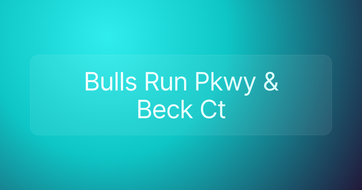 Bulls Run Pkwy & Beck Ct