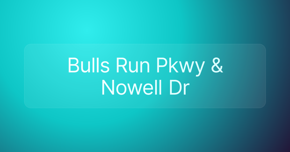Bulls Run Pkwy & Nowell Dr