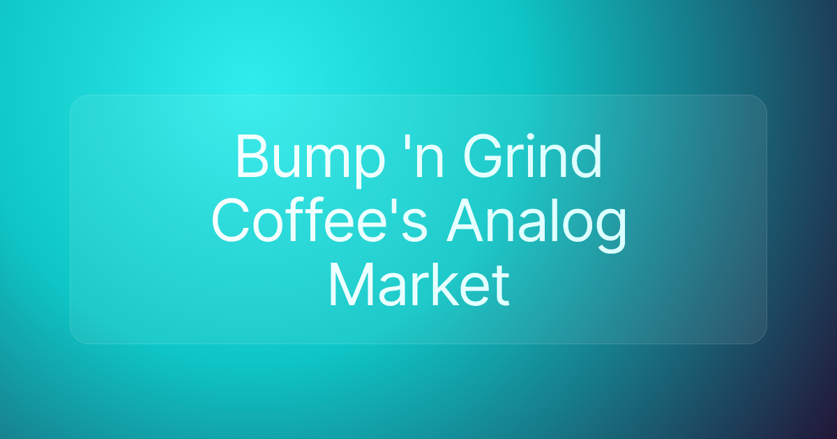 Bump 'n Grind Coffee's Analog Market