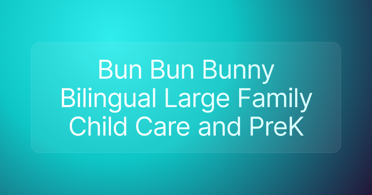 Bun Bun Bunny Bilingual Large Family Child Care and PreK