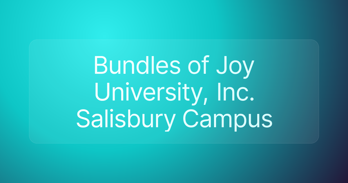 Bundles of Joy University, Inc. Salisbury Campus