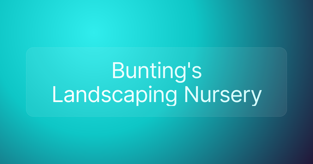 Bunting's Landscaping Nursery