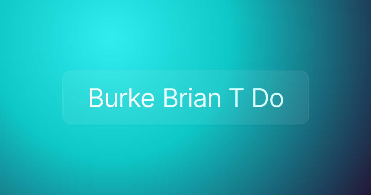 Burke Brian T Do