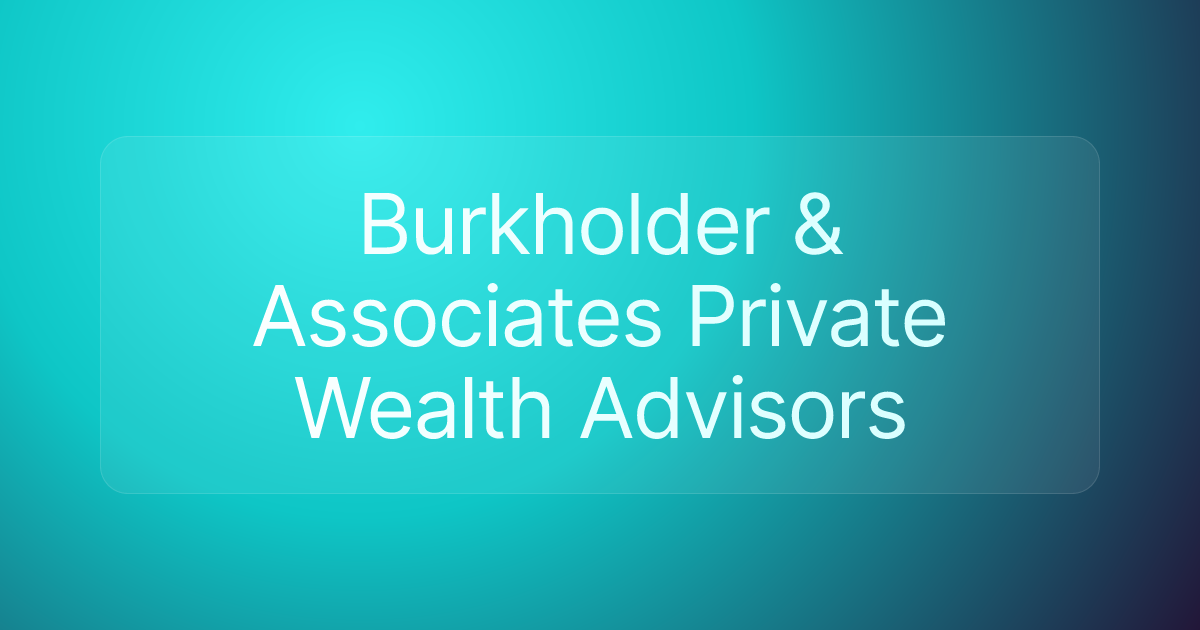 Burkholder & Associates Private Wealth Advisors