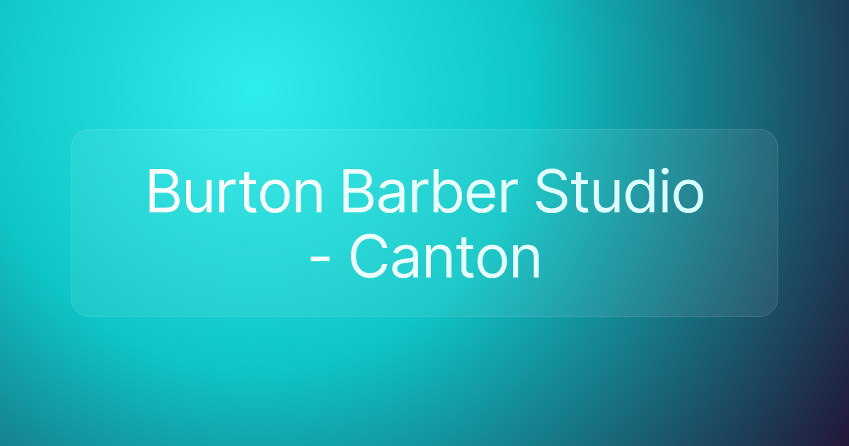 Burton Barber Studio - Canton
