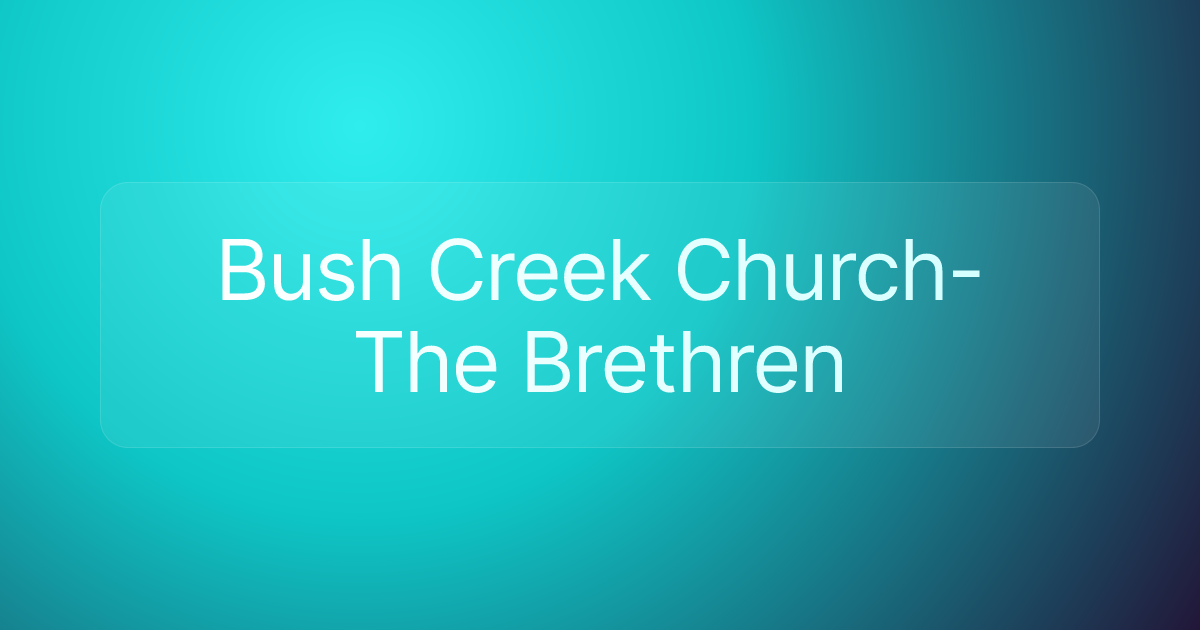 Bush Creek Church-The Brethren