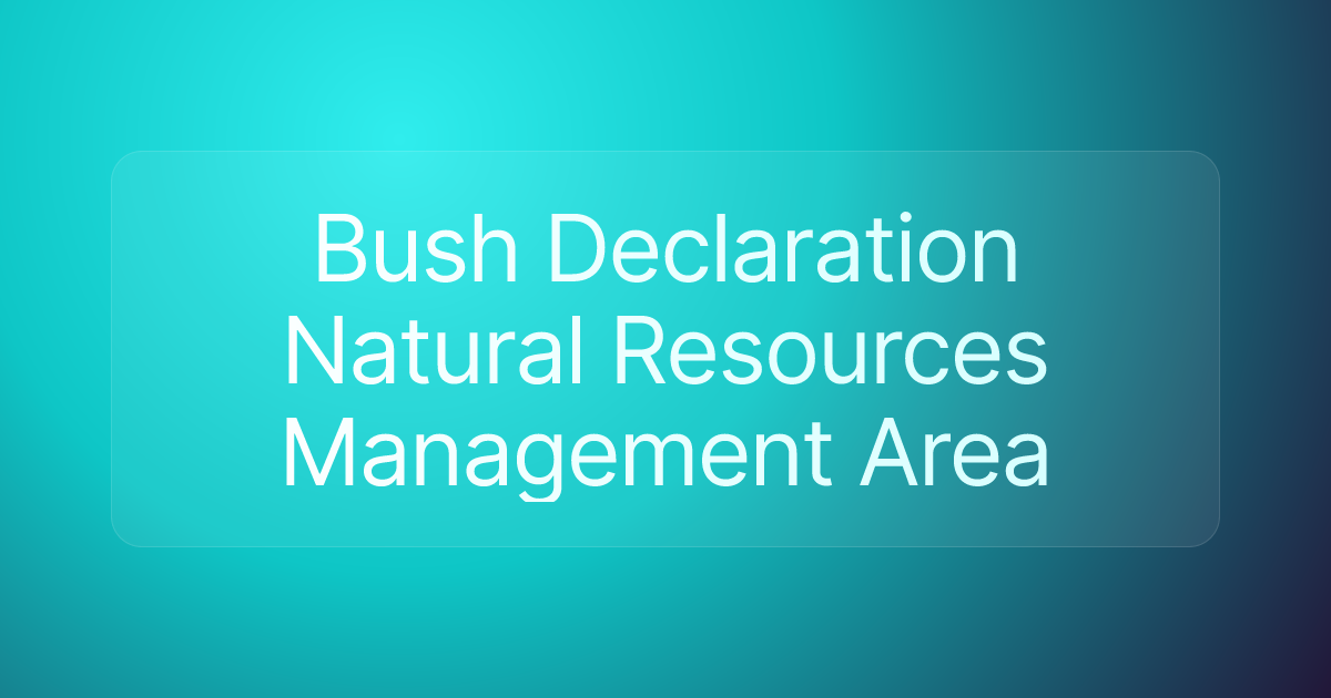 Bush Declaration Natural Resources Management Area