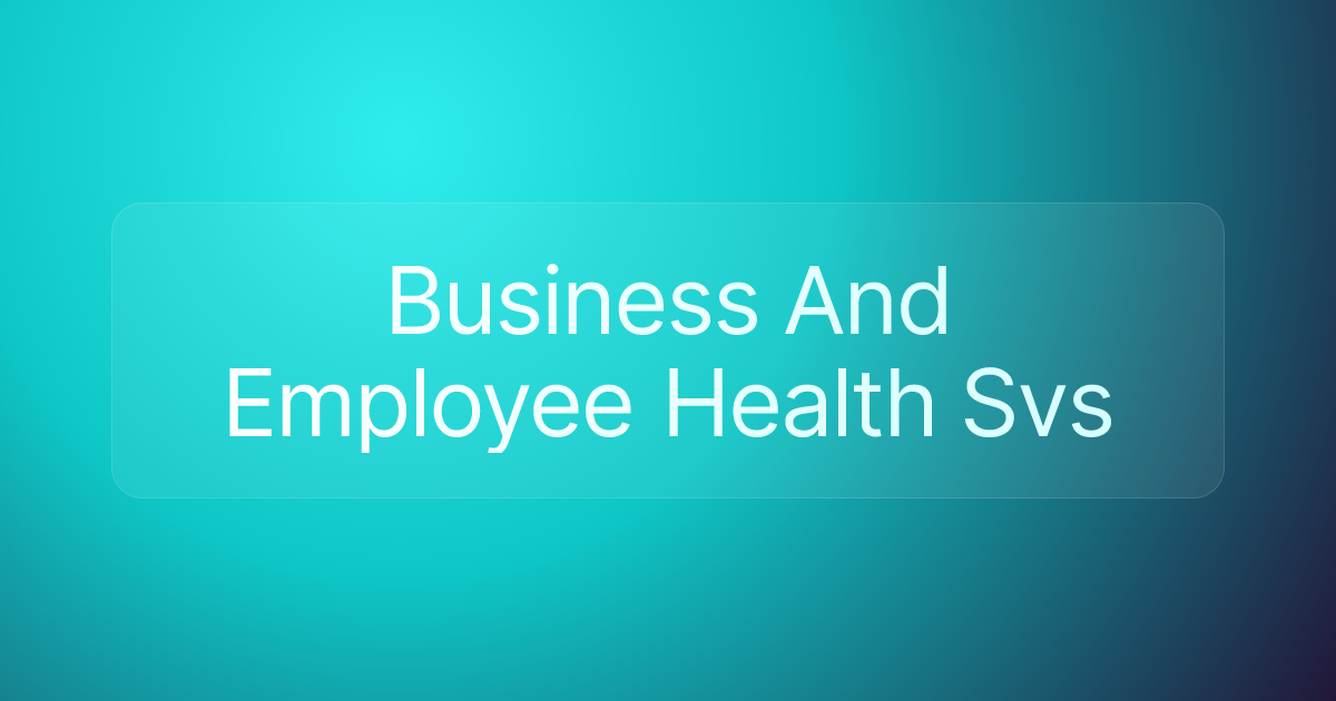 Business And Employee Health Svs