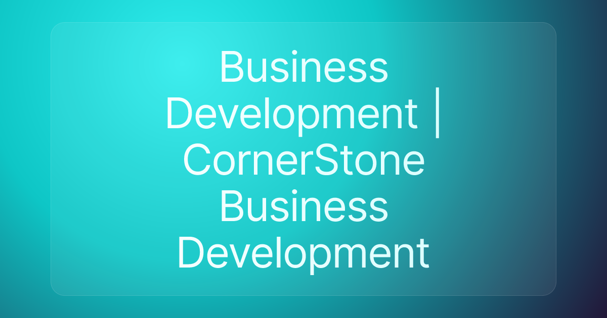 Business Development | CornerStone Business Development