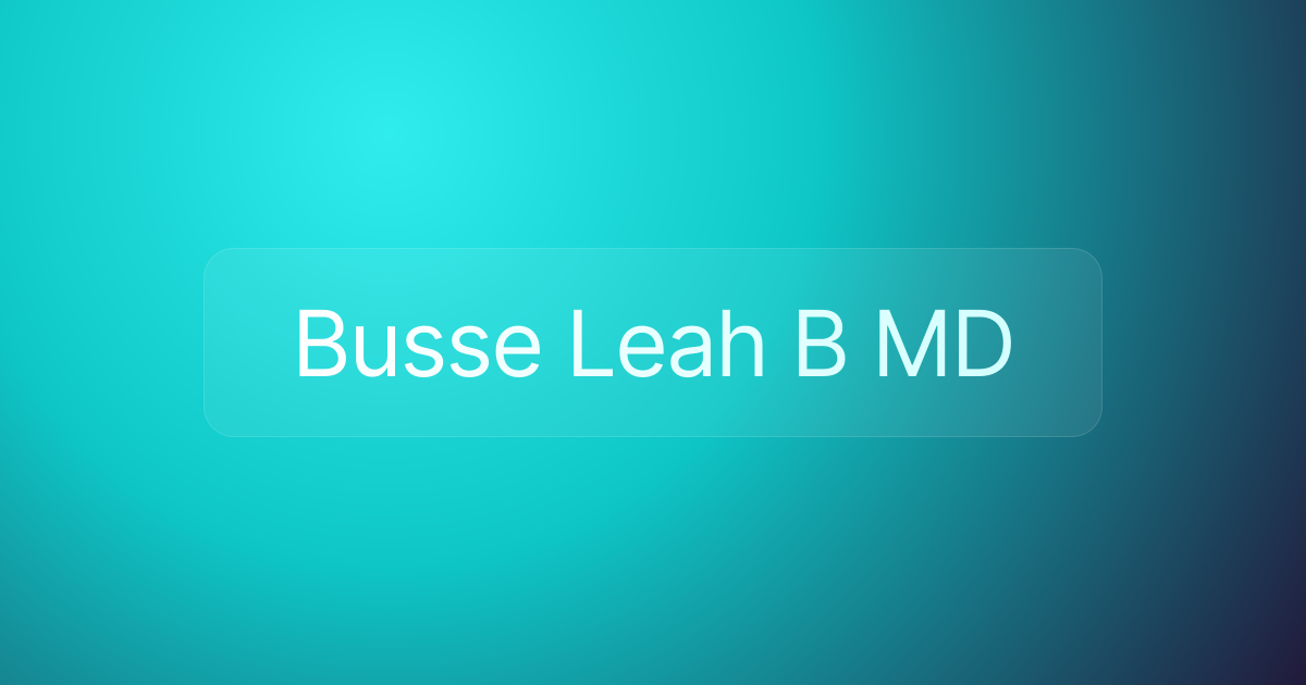 Busse Leah B MD