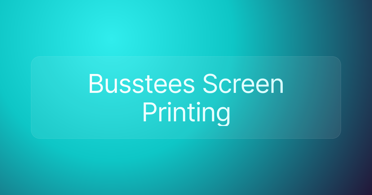 Busstees Screen Printing