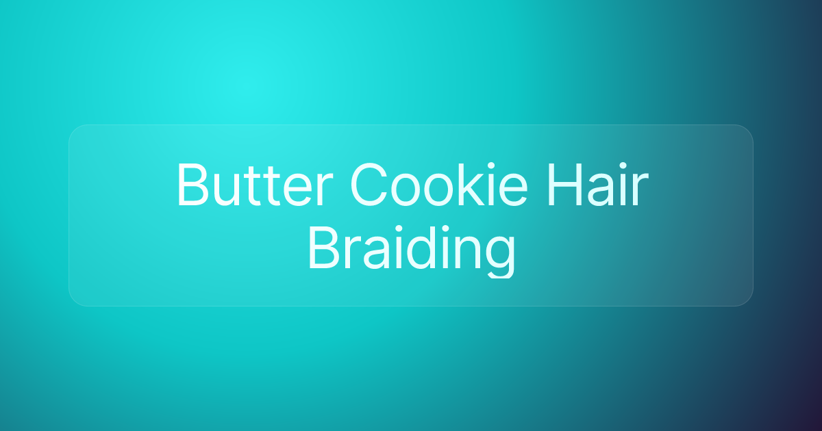 Butter Cookie Hair Braiding
