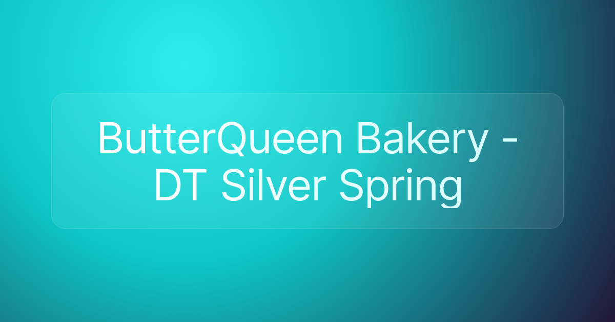 ButterQueen Bakery - DT Silver Spring