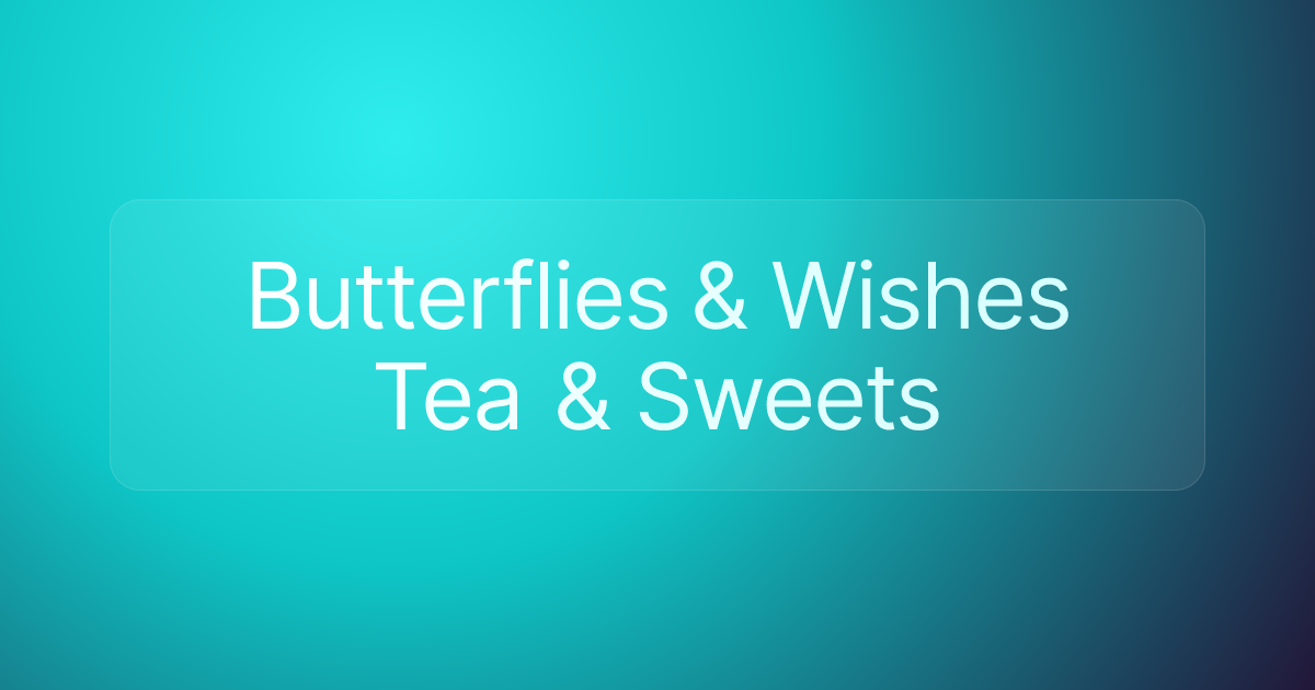 Butterflies & Wishes Tea & Sweets