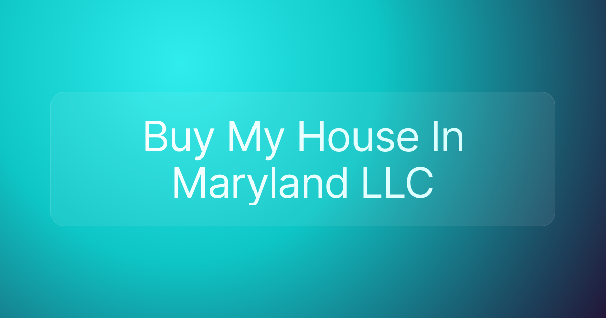 Buy My House In Maryland LLC