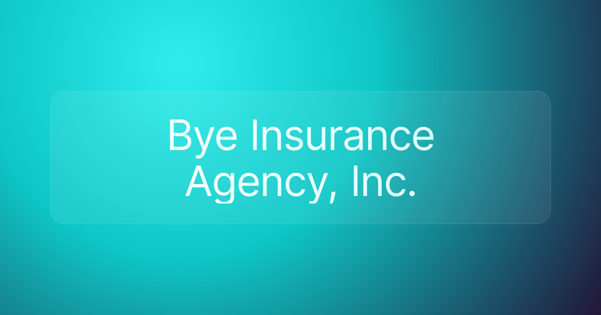 Bye Insurance Agency, Inc.