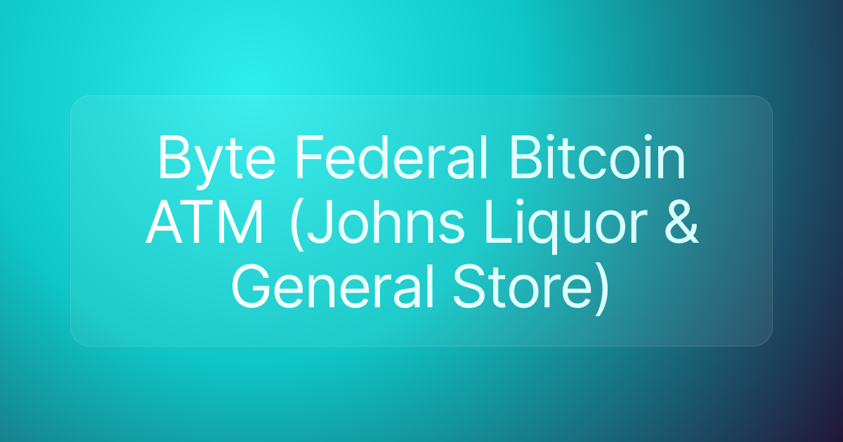 Byte Federal Bitcoin ATM (Johns Liquor & General Store)