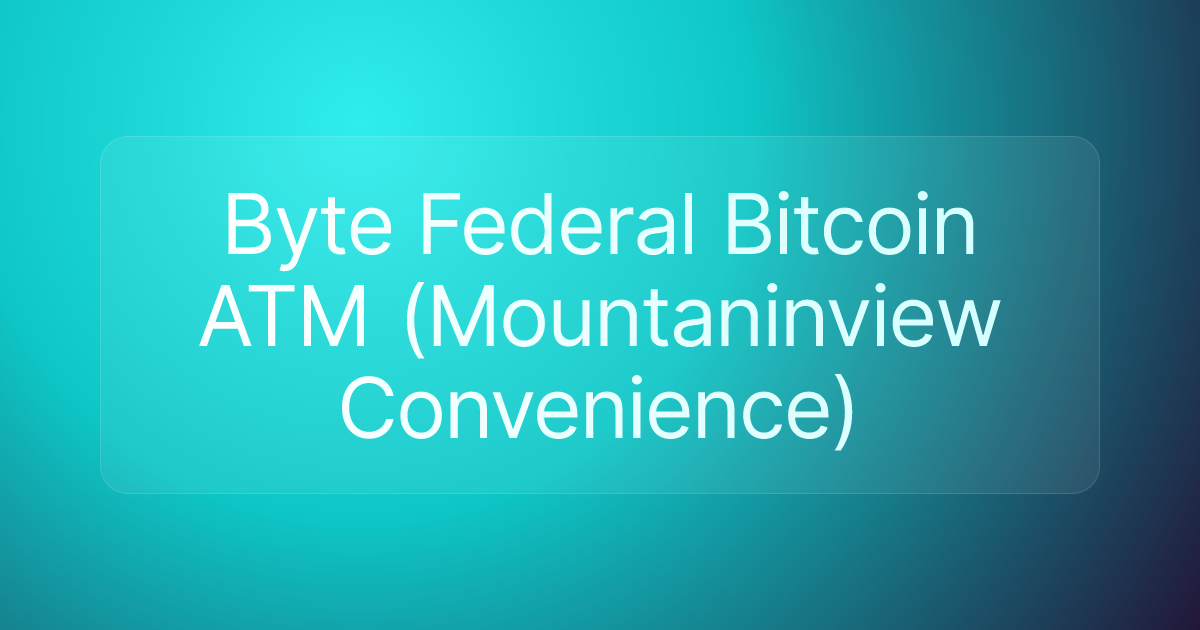 Byte Federal Bitcoin ATM (Mountaninview Convenience)
