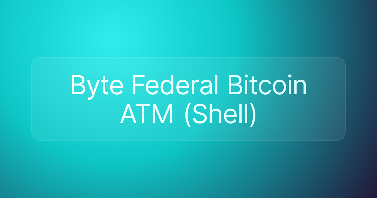 Byte Federal Bitcoin ATM (Shell)