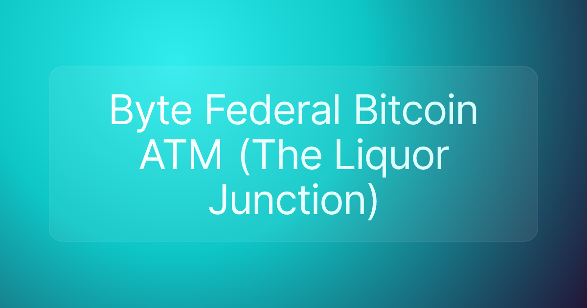 Byte Federal Bitcoin ATM (The Liquor Junction)