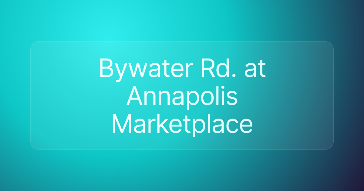 Bywater Rd. at Annapolis Marketplace