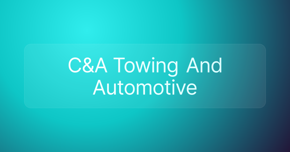 C&A Towing And Automotive