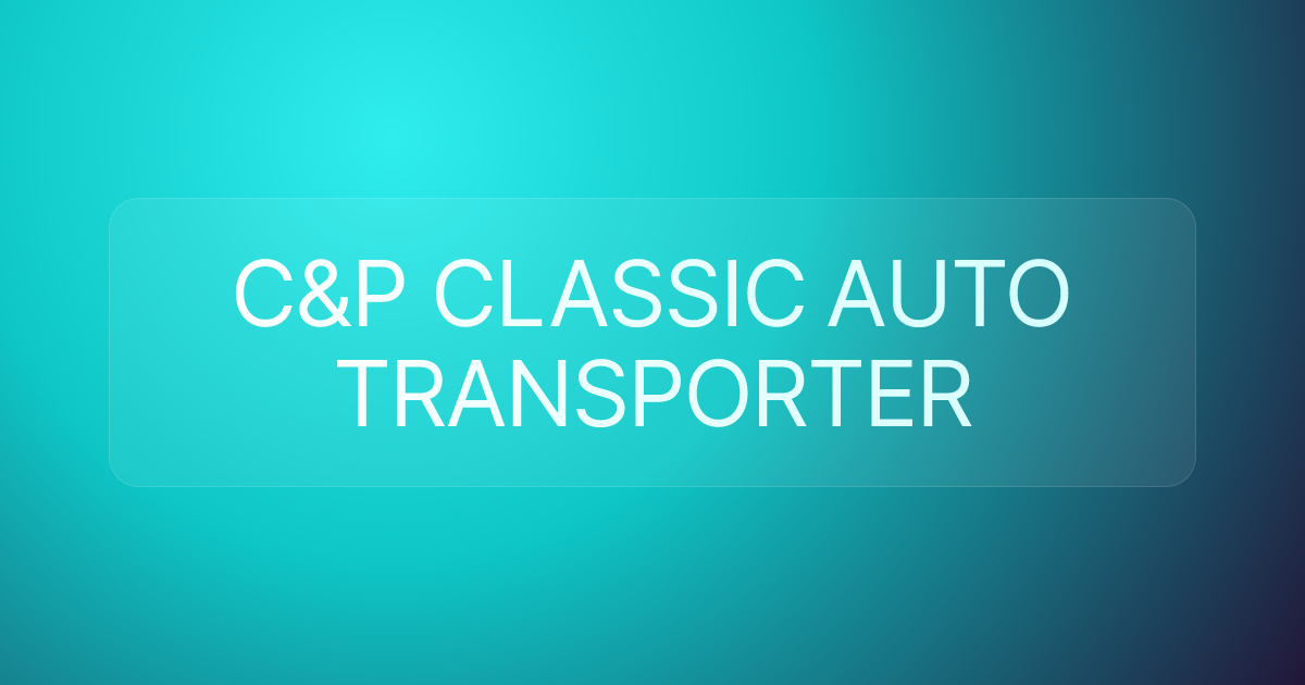C&P CLASSIC AUTO TRANSPORTER
