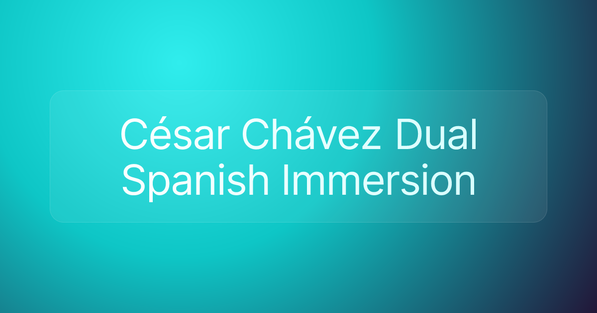 César Chávez Dual Spanish Immersion