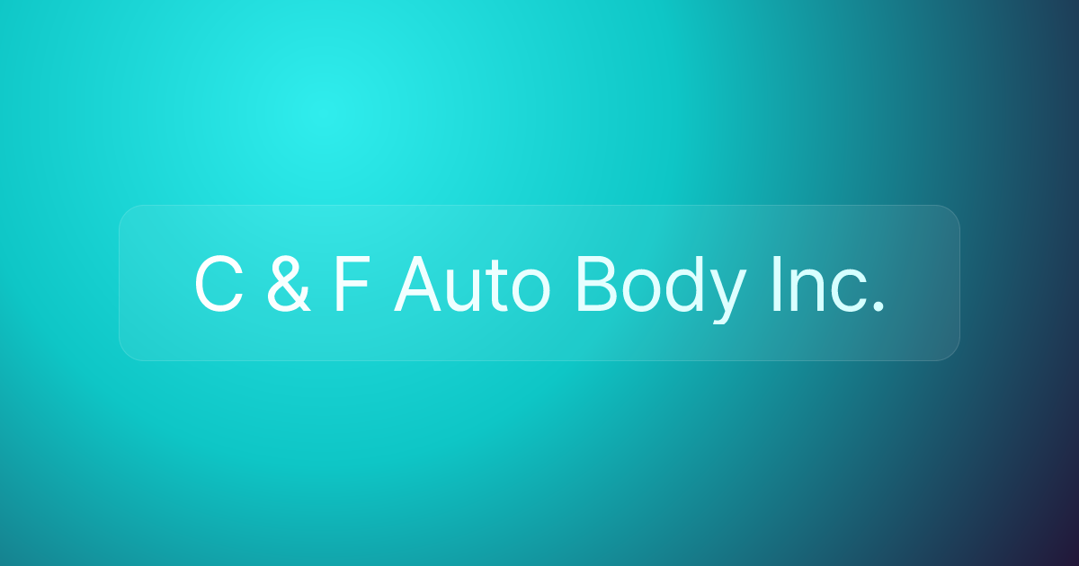 C & F Auto Body Inc.