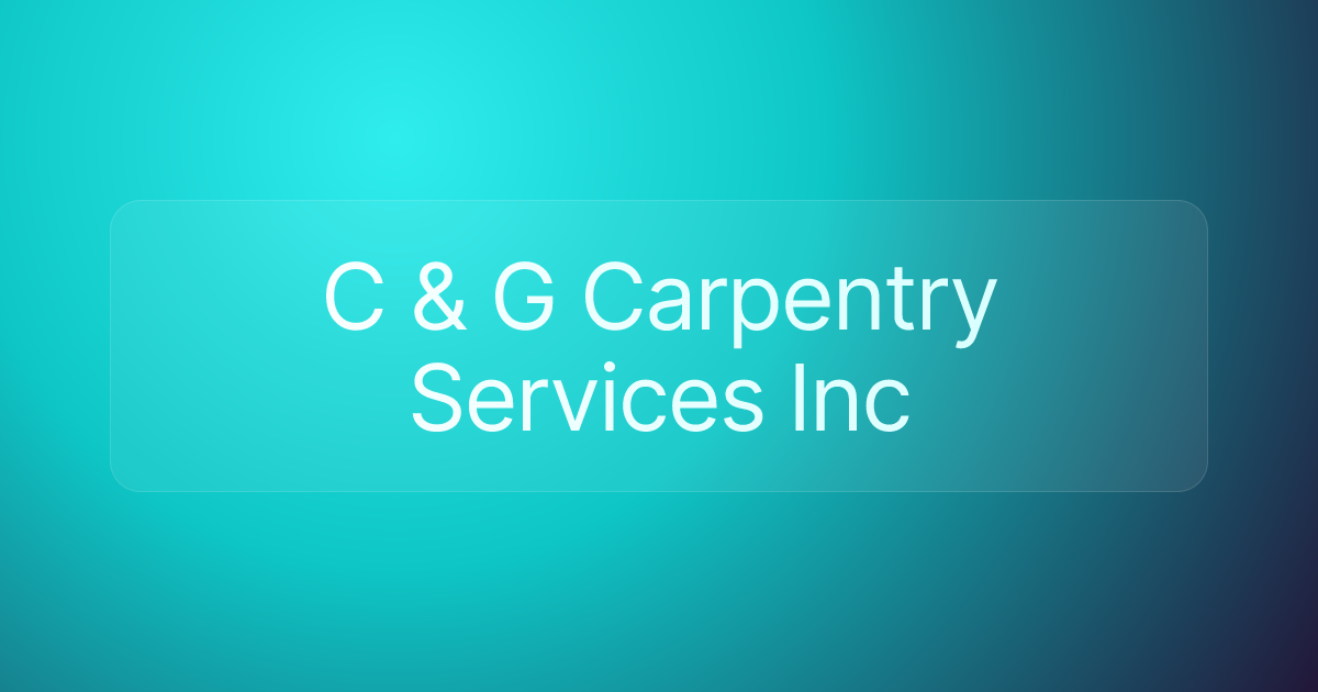 C & G Carpentry Services Inc