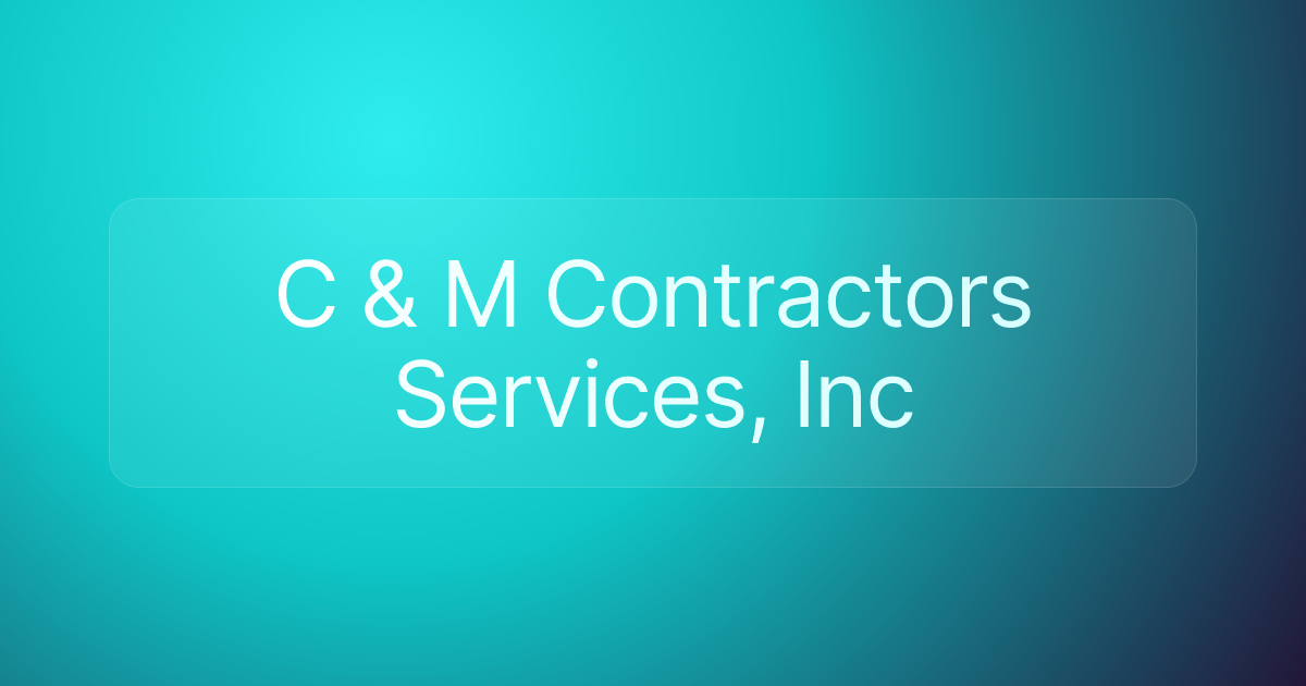 C & M Contractors Services, Inc