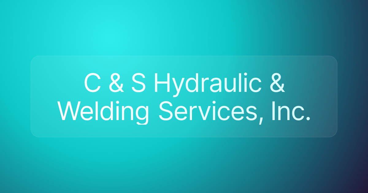 C & S Hydraulic & Welding Services, Inc.