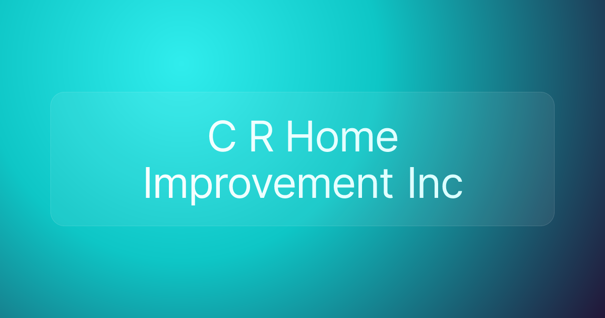 C R Home Improvement Inc