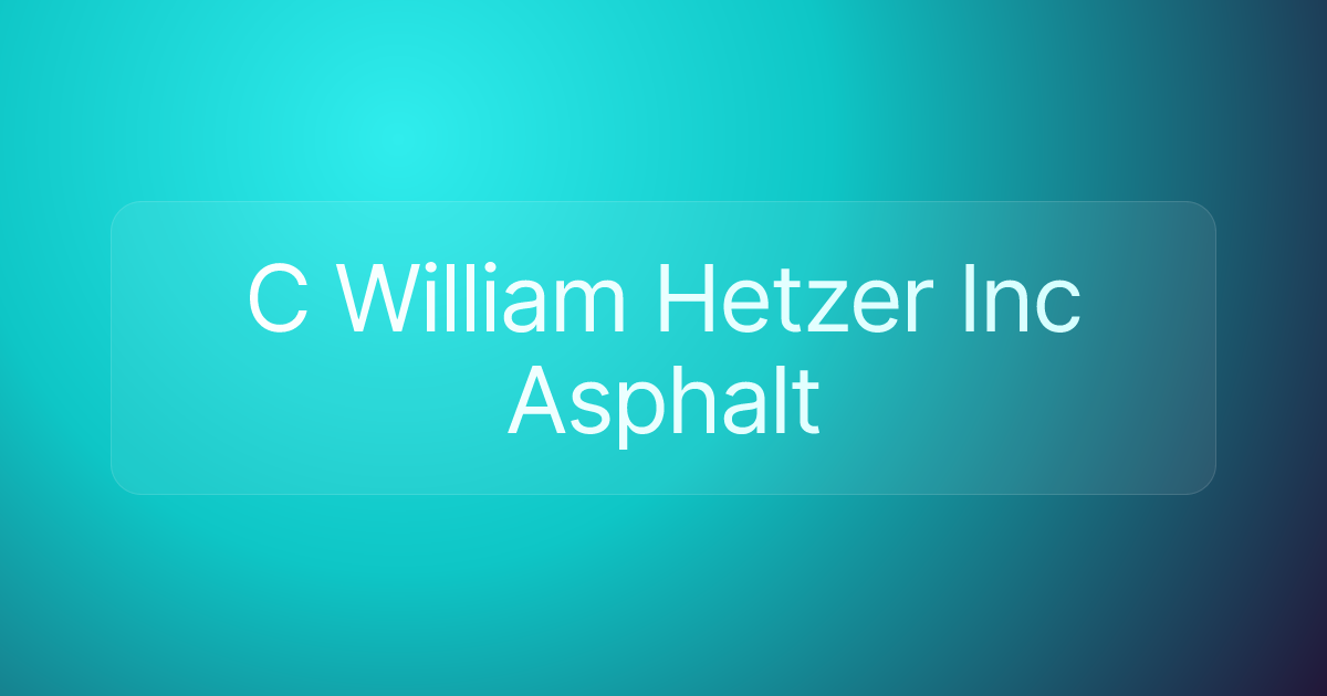 C William Hetzer Inc Asphalt