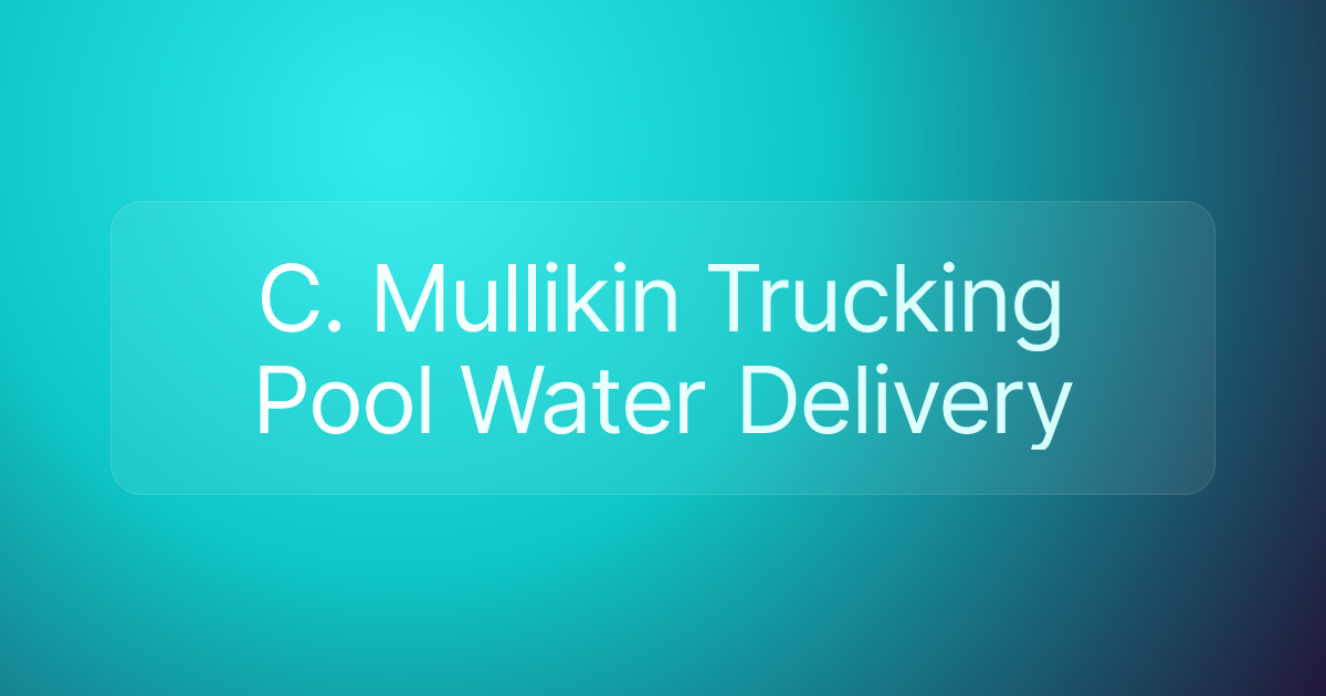 C. Mullikin Trucking Pool Water Delivery