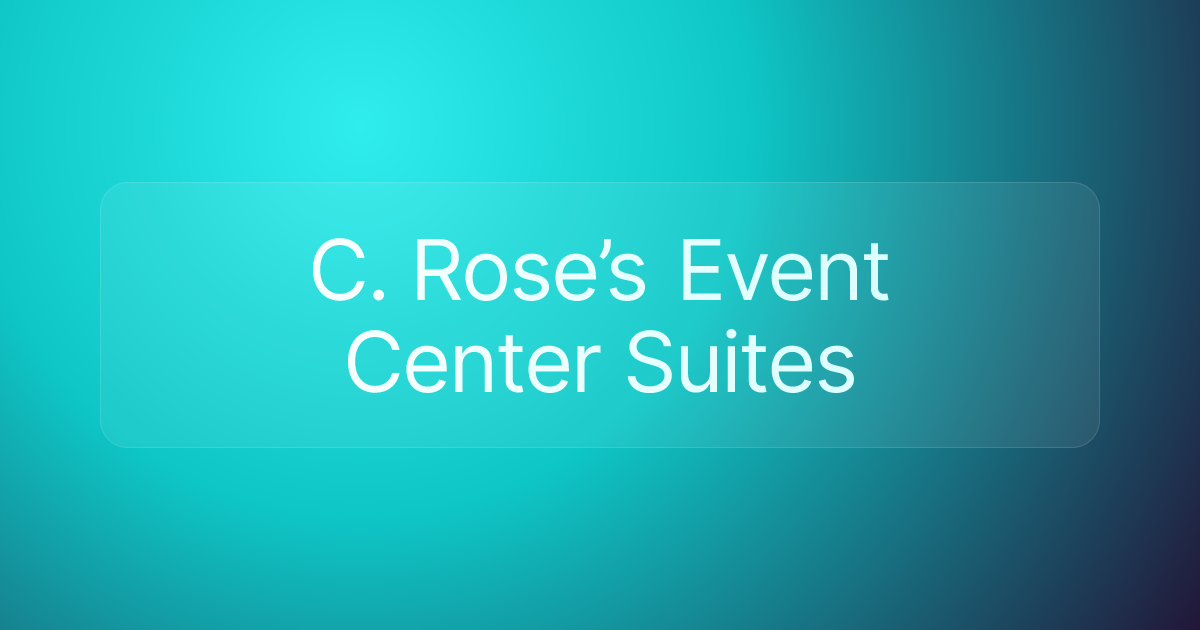 C. Rose’s Event Center Suites