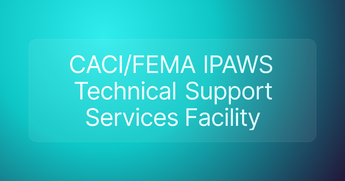 CACI/FEMA IPAWS Technical Support Services Facility