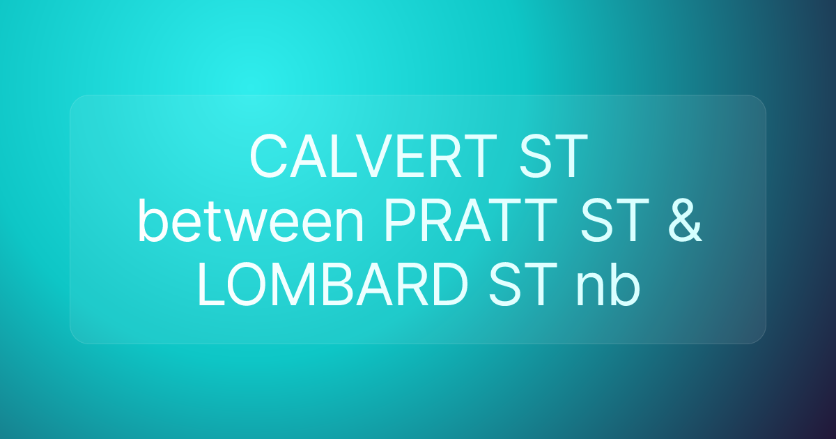 CALVERT ST between PRATT ST & LOMBARD ST nb