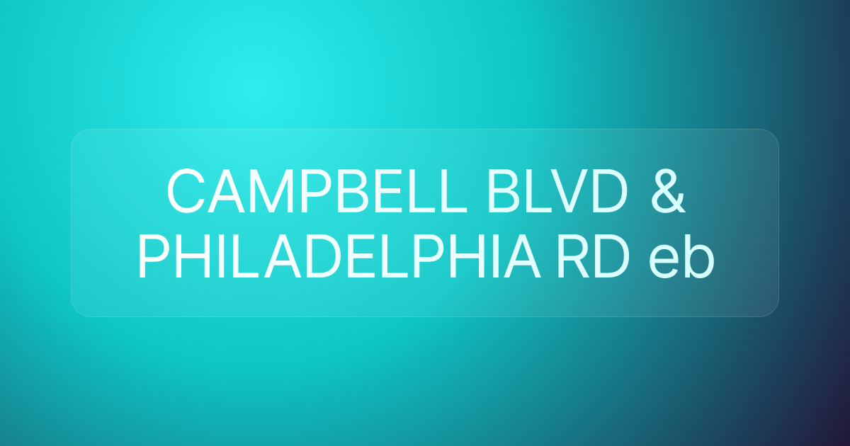 CAMPBELL BLVD & PHILADELPHIA RD eb