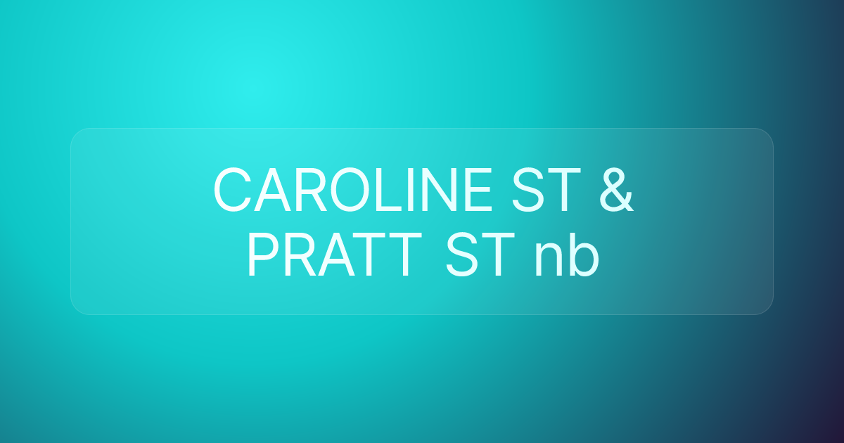 CAROLINE ST & PRATT ST nb