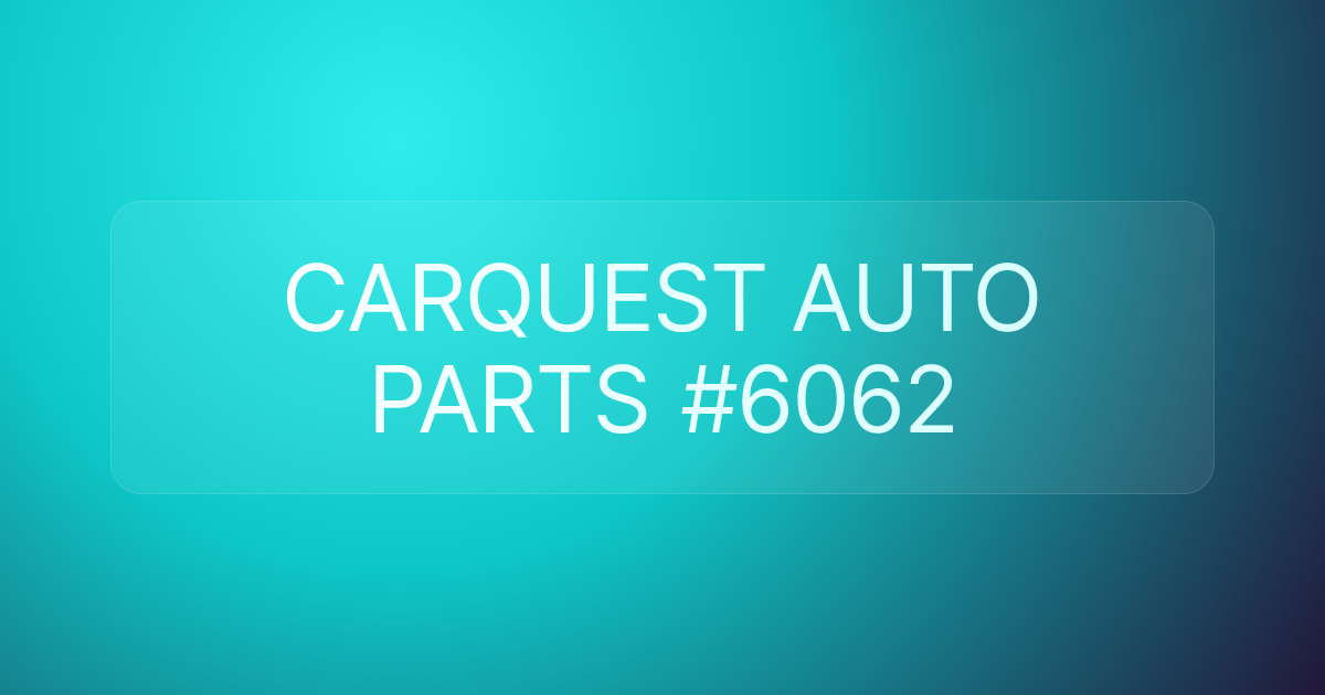 CARQUEST AUTO PARTS #6062