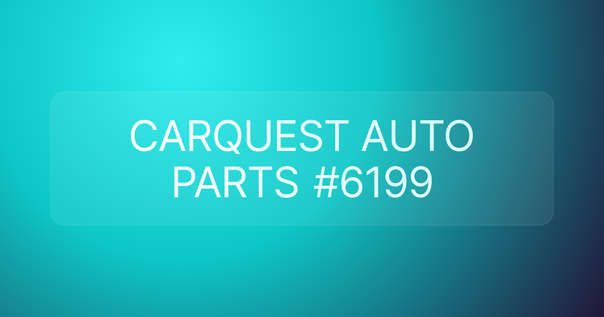 CARQUEST AUTO PARTS #6199