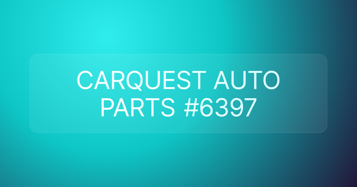 CARQUEST AUTO PARTS #6397