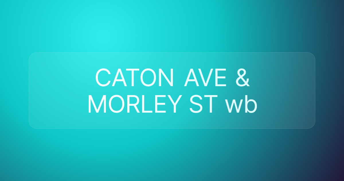 CATON AVE & MORLEY ST wb