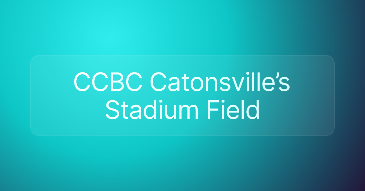 CCBC Catonsville’s Stadium Field