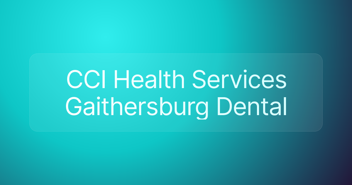 CCI Health Services Gaithersburg Dental