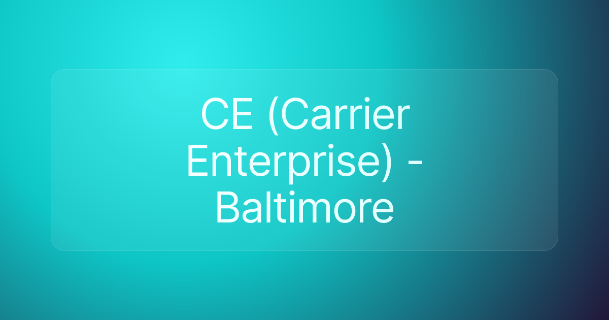 CE (Carrier Enterprise) - Baltimore