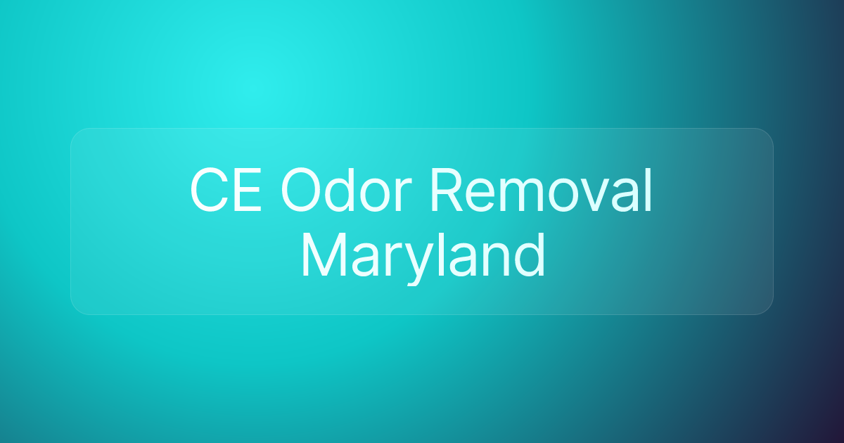 CE Odor Removal Maryland
